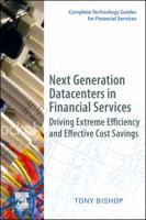 Next Generation Datacenters in Financial Services: Driving Extreme Efficiency and Effective Cost Savings 0123749565 Book Cover