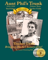 Aunt Phil's Trunk Volume Three Teacher Guide Third Edition: Curriculum that brings Alaska history alive! 1940479290 Book Cover