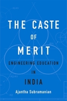 The Caste of Merit: Engineering Education in India 0674987888 Book Cover