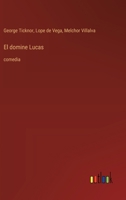 El domine Lucas: comedia (Spanish Edition) 3563809186 Book Cover