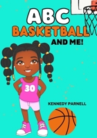 ABC: Basketball and Me!: Girl Version B0B3WBGQF1 Book Cover