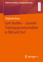 Gym Buddies - Juvenile Trainingsgemeinschaften in Bild und Text (Studien zur Kindheits- und Jugendforschung, 9) 3658427582 Book Cover