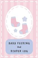 Baby Feeding And Diaper Log: 90 Day Feeding and Dirty Diaper Log 1073466906 Book Cover