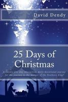 25 Days of Christmas: A 100 word daily devotional leading to the birth of the Newborn King 1519671865 Book Cover