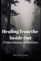 Healing from the Inside Out: Overcoming Addiction ("Becoming Whole: A Journey of Personal Growth and Inner healing") B0F9ZRMTRX Book Cover