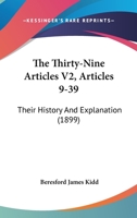 The Thirty-Nine Articles V2, Articles 9-39: Their History And Explanation 1165669579 Book Cover