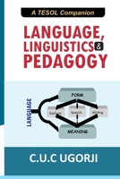 LANGUAGE, LINGUISTICS AND PEDAGOGY: A TESOL COMPANION B09DMW6JZD Book Cover