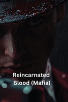 Reincarnated Blood (Mafia) B0DSM4H3WY Book Cover