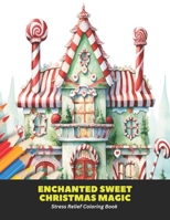 Enchanted Sweet Christmas Magic: Stress Relief Coloring Book, 50 Pages, 8.5 x 11 inches B0CH23SR2P Book Cover