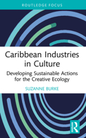 Caribbean Industries in Culture: Developing Sustainable Actions for the Creative Ecology 0367536609 Book Cover