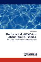 The Impact of HIV/AIDS on Labour Force in Tanzania: The Case of Education Sector in Makete District 3845402059 Book Cover