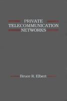 Private Telecommunication Networks (Professional Development Library) 0890063168 Book Cover