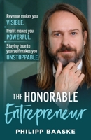 The Honorable Entrepreneur: Revenue makes you VISIBLE. Profit makes you POWERFUL. Staying true to yourself makes you UNSTOPPABLE. 3982769507 Book Cover