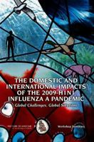 The Domestic And International Impacts Of The 2009 H1 N1 Influenza A Pandemic: Global Challenges, Global Solutions: Workshop Summary 0309146771 Book Cover