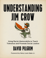 Understanding Jim Crow: Using Racist Memorabilia to Teach Tolerance and Promote Social Justice 1629631140 Book Cover