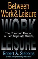 Between Work and Leisure: A Study of the Common Ground of Two Separate Worlds 1412853745 Book Cover