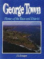 George Town: History of the town and district 0908291566 Book Cover