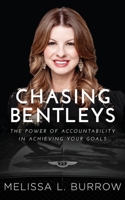 Chasing Bentleys: The Power of Accountability in Achieving Your Goals 1733033793 Book Cover