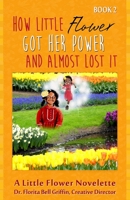 How Little Flower Got Her Power And Almost Lost It #2 0990554066 Book Cover