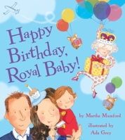 Happy Birthday, Royal Baby! (Royal Baby 2) 1408854821 Book Cover