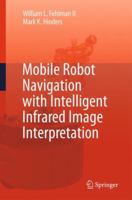 Mobile Robot Navigation with Intelligent Infrared Image Interpretation 1848825080 Book Cover