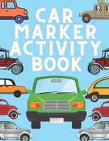 Car Marker Activity Book: Dot Dot Marker Activity Book For Kids B091PR81JP Book Cover