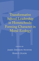 Transformative School Leadership in Homeschools: Forming Character in Moral Ecology 1667890220 Book Cover