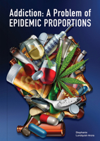 Addiction: A Problem of Epidemic Proportions 1682829219 Book Cover