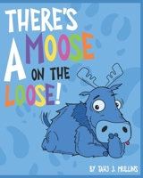 There's A Moose On The Loose B086G279M8 Book Cover