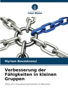 Verbesserung der Fähigkeiten in kleinen Gruppen: Fälle von Frauenkooperativen in Marokko 6205924072 Book Cover