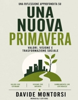 Una riflessione approfondita su Una nuova primavera: Valori, visione e trasformazione sociale (Italian Edition) B0GYSYGNK8 Book Cover