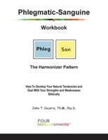 Harmonizer - the Phlegmatic-Sanguine Workbook : How to Develop Your Natural Tendencies and Deal with Your Strengths and Weaknesses Biblically 1948474387 Book Cover