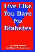 Live Like You Have No Diabetes 1589613392 Book Cover