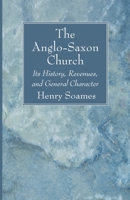 The Anglo-Saxon Church: Its History, Revenues, and General Character 9353800005 Book Cover