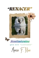 "RENACER": Sentimientos que son "CANTARES" (Spanish Edition) B0GF1T1HJV Book Cover