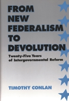 From New Federalism to Devolution: Twenty-Five Years of Intergovernmental Reform 0815715315 Book Cover