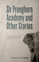 Sir Pronghorn Academy and Other Stories 106754240X Book Cover