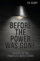 Before the Power was Gone 1910780464 Book Cover