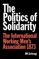The Politics of Solidarity 0850367905 Book Cover