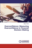 Overconfidence: Measuring Overconfidence in Financial Decision Making 6200327882 Book Cover