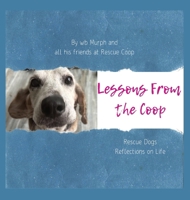 Lessons from the Coop: Rescue Dogs Reflections on Life B0CR83NM6N Book Cover