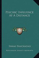 Psychic Influence At A Distance 1425321828 Book Cover