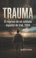 TRAUMA: El regreso de un soldado español de Irak, 2004 (Spanish) (Spanish Edition) B0HFLT4TXC Book Cover