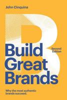 Build Great Brands - Second Edition: Unlocking Your Business Growth Potential 1508932131 Book Cover