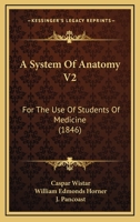 A System Of Anatomy V2: For The Use Of Students Of Medicine 1429043660 Book Cover