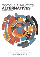 Google Analytics Alternatives: A Guide to Navigating the World of Options Beyond Google B0GJ2QDWS6 Book Cover