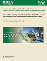 Status and Understanding of Groundwater Quality in the North San Francisco Bay Groundwater Basins, 2004: California Gama Priority Basin Project 1500504734 Book Cover