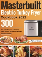 Masterbuilt Electric Turkey Fryer Cookbook 2022 1803801204 Book Cover