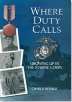 Where Duty Calls: Growing Up in the Marine Corps 1555714994 Book Cover