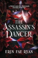 The Assassin's Dancer: A Spicy Dark Romance (12 Dancing Princesses) 1066814104 Book Cover